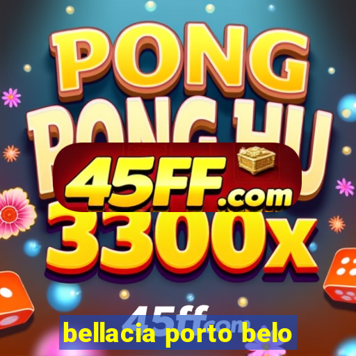 bellacia porto belo